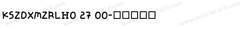 KSZDXMZRLH0 27 00字体转换